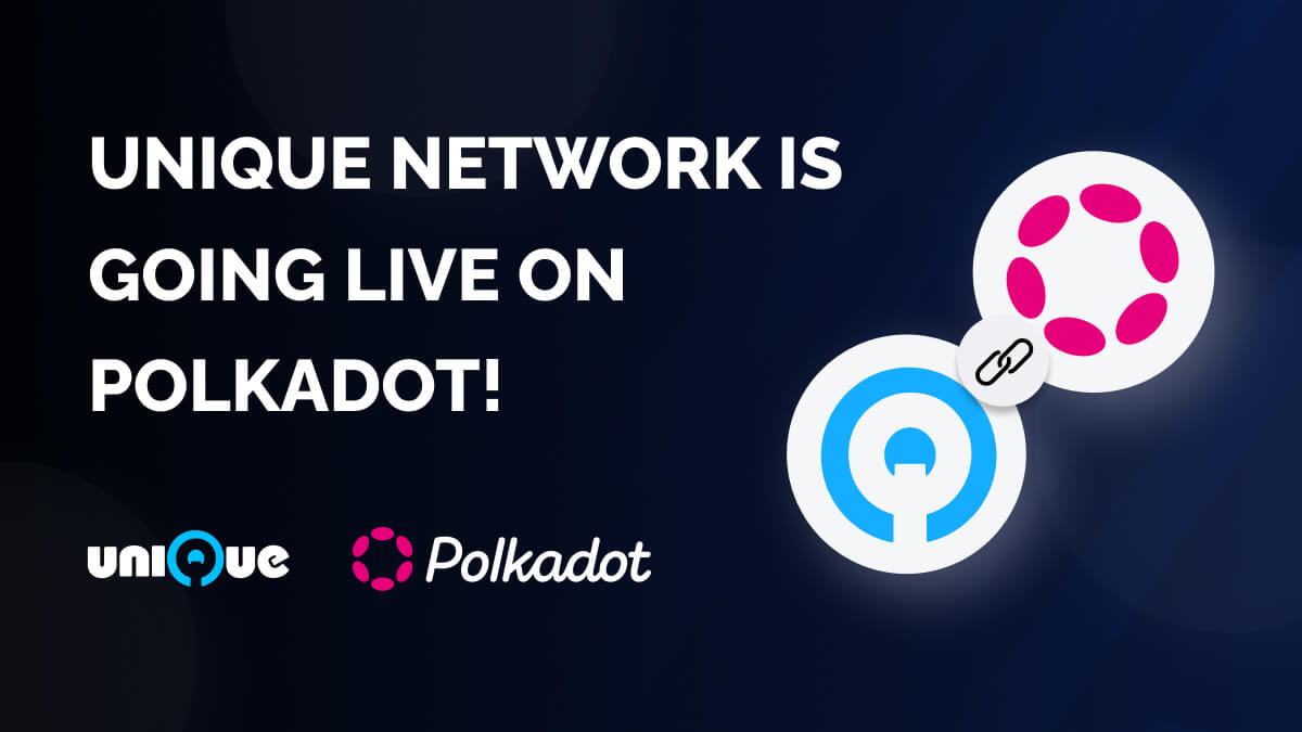 Launch plan: Unique Network is going live on Polkadot!
