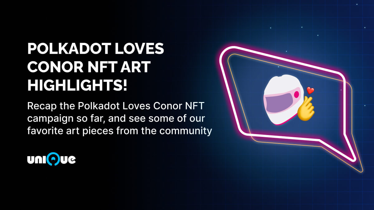 Polkadot Loves Conor: Recap & NFT Art Highlights So Far!