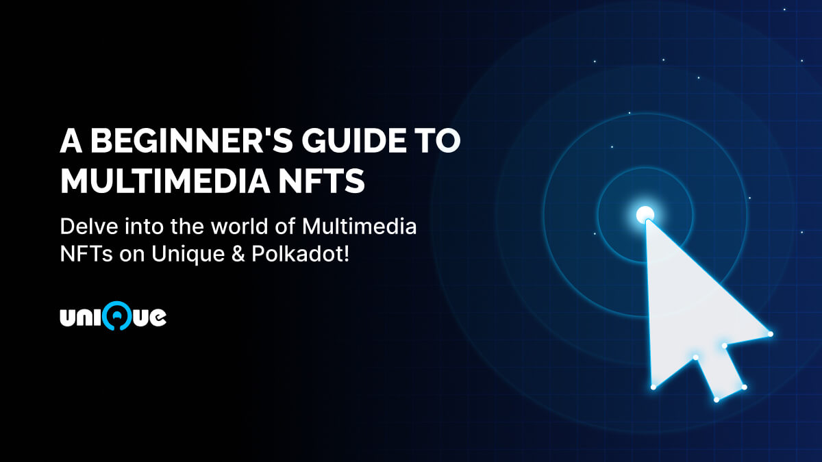 A Beginner's Guide to Multimedia NFTs: What They Are and How to Create Them