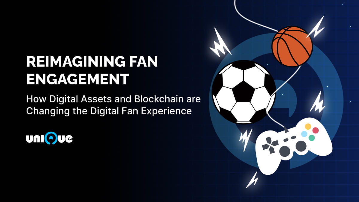 Fan Engagement Reimagined: How Digital Assets and Blockchain are Changing the Digital Fan Experience